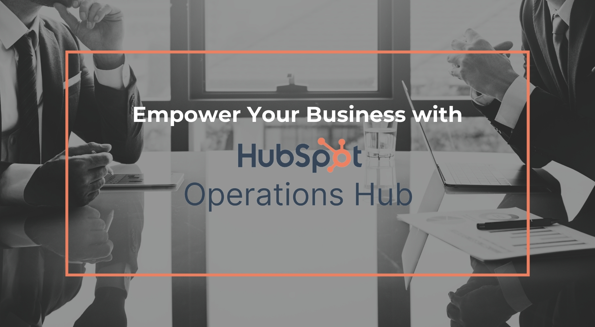 Breaking Silos - Empower Your Business with HubSpot's Operations Hub